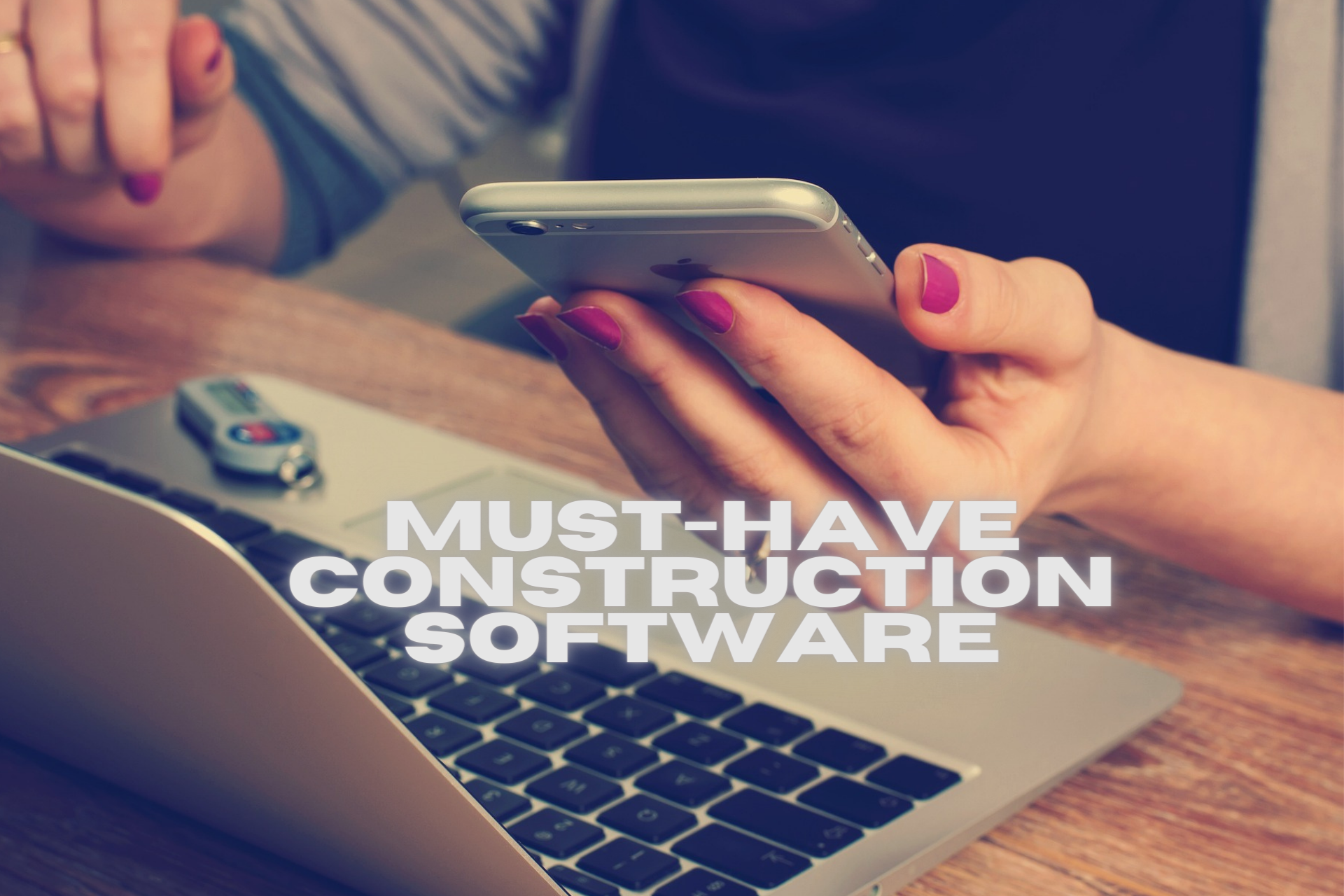 Must-Have Construction Software