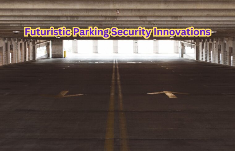 Futuristic Parking Security Innovations